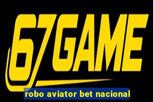 robo aviator bet nacional